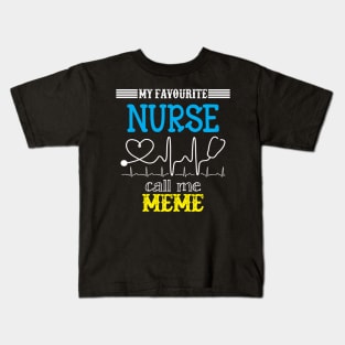 My Favorite Nurse Calls Me meme Funny Mother's Gift Kids T-Shirt